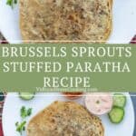 brussels srouts stuffed paratha in white plate with raita and relish with text overlay for pinterest